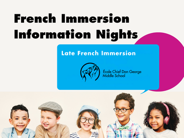 Info graphic for French Immersion Information Nights, Late French Immersion at Chief Dan Geroge Middle